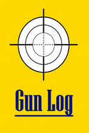 Gun Log: Firearm Log Book For Insurance, Personal Firearm Log Book, Firearms Inventory, Firearms Record, Etc