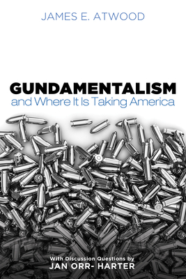 Gundamentalism and Where It Is Taking America - Atwood, James E