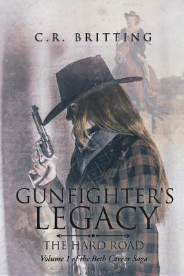 Gunfighter's Legacy: The Hard Road - Britting, C R