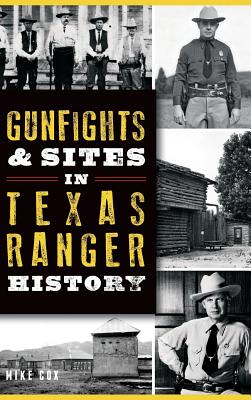 Gunfights & Sites in Texas Ranger History - Cox, Mike