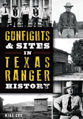 Gunfights & Sites in Texas Ranger History - Cox, Mike