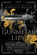 Gunmetal Lily: A Dark Mafia Romance