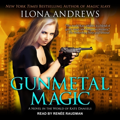 Gunmetal Magic: A Novel in the World of Kate Daniels - Andrews, Ilona, and Raudman, Ren?e (Read by)