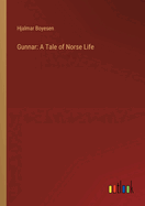 Gunnar: A Tale of Norse Life