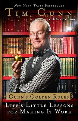 Gunn's Golden Rules: Life's Little Lessons for Making It Work - Gunn, Tim