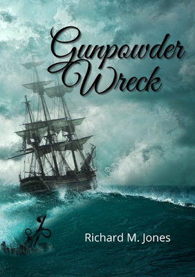 Gunpowder Wreck - Jones, Richard M