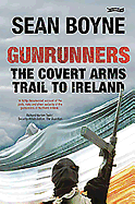 Gunrunners: The Covert Arms Trail to Ireland