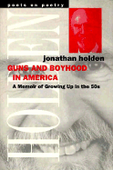 Guns and Boyhood in America: A Memoir of Growing Up in the 50s
