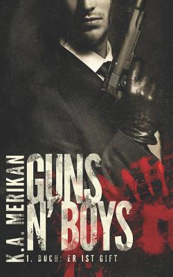 Guns n' Boys: Er ist Gift - Melzer, Xenia (Translated by), and Merikan, K a