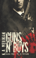 Guns N' Boys: He Is Poison (Book 1) (Gay Dark Romance Mafia Thriller)