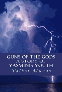 Guns of the Gods (A Story of Yasminis Youth)