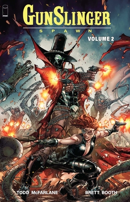 Gunslinger Spawn Volume 2 - McFarlane, Todd, and Booth, Brett