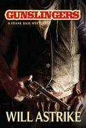 Gunslingers: A Frank Bass Mystery