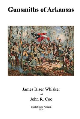 Gunsmiths of Arkansas - Coe, John R, and Whisker, James Biser