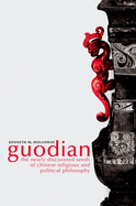 Guodian: The Newly Discovered Seeds of Chinese Religious and Political Philosophy