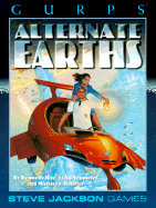 Gurps Alternate Earths: Parallel Histories for the Infinite Worlds - Hite, Kenneth, and Neumeier, Craig, and Shiffer, Michael S