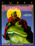 Gurps Fantasy Bestiary: Fantastic Creatures for Fantasy Roleplaying - O'Sullivan, Steffan, and Jackson, Steve (Editor)