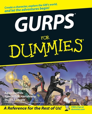 Gurps for Dummies - Griffith, Adam, and Hartsfvang, Bjoern-Erik, and Stuple, Stuart J