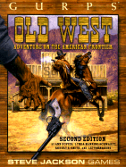 Gurps Old West: Adventure on the American Frontier - Dupuis, Ann, and Blankenship, Loyd (Editor), and Hackard, Andrew (Editor)