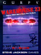 Gurps Warehouse 23: Things They Don't Want You to Have - Ross, S John, and Barrett, Sean (Editor)