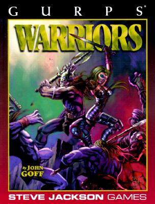 Gurps Warriors - Goff, John V, and Smith, Montejon (Editor)