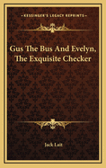 Gus the Bus and Evelyn, the Exquisite Checker