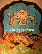 Gus the Octopus - Griffith, Leon R., and Griffith, Valerie