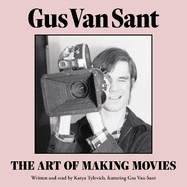 Gus Van Sant: The Art of Making Movies