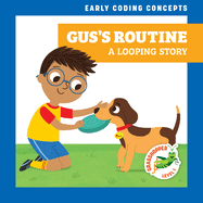 Gus's Routine: A Looping Story