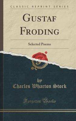 Gustaf Froding: Selected Poems (Classic Reprint) - Stork, Charles Wharton