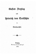 Gustav Freytag und Heinrich von Treitschke im Briefwechsel