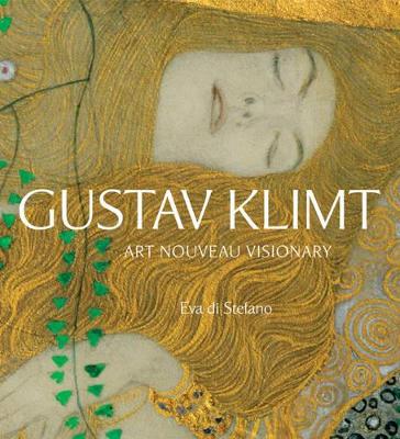 Gustav Klimt: Art Nouveau Visionary - Di Stefano, Eva