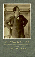 Gustav Mahler: Songs and Symphonies of Life and Death