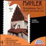 Gustav Mahler: Symphony No. 7; Lieder aud letzter Zeit - Karel Berman (bass); Czech Philharmonic; Vclav Neumann (conductor)