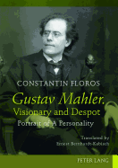 Gustav Mahler. Visionary and Despot: Portrait of A Personality. Translated by Ernest Bernhardt-Kabisch