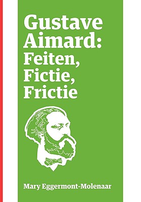 Gustave Aimard: Feiten, Fictie, Frictie - Eggermont-Molenaar, Mary, and McDonald, Colin (Designer)