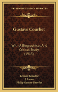 Gustave Courbet: With a Biographical and Critical Study (1913)