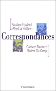 Gustave Flaubert-Alfred Le Poittevin, Gustave Flaubert-Maxime Du Camp: Correspondances