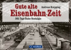 Gute Alte Eisenbahn-Zeit - Knipping, Andreas