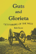 Guts and Glorieta: Gettysburg of the West