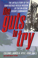 Guts to Try - Untold Story of Iran Hostage Rescue Mission