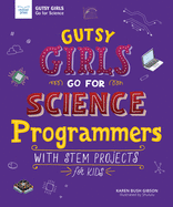 Gutsy Girls Go for Science: Programmers: With Stem Projects for Kids