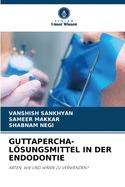 Guttapercha-Lsungsmittel in Der Endodontie