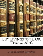 Guy Livingstone, Or Thorough