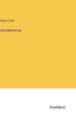 Guy Mannering - Scott, Walter