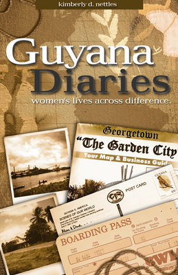 Guyana Diaries: Women's Lives Across Difference - Nettles, Kimberly D