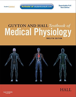 Guyton and Hall Textbook of Medical Physiology: With Student Consult Online Access - Hall, John E, PhD