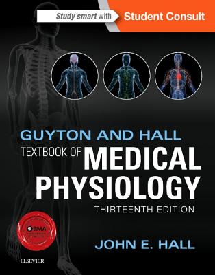 Guyton and Hall Textbook of Medical Physiology - Hall, John E, PhD