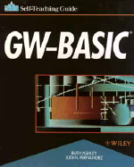 GW-BASIC?: Self-Teaching Guide - Ashley, Ruth, and Fernandez, Judi N