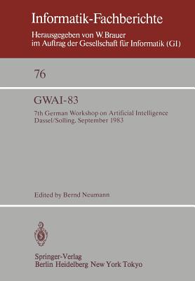 Gwai-83: 7th German Workshop on Artificial Intelligence Dassel/Solling, September 19-23, 1983 - De Neumann, B (Editor)